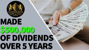 Made $500,000 of Dividends Over 5 Years