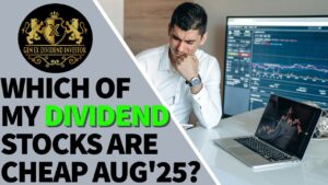 Which of my Dividend Stocks are CHEAP August 2025?