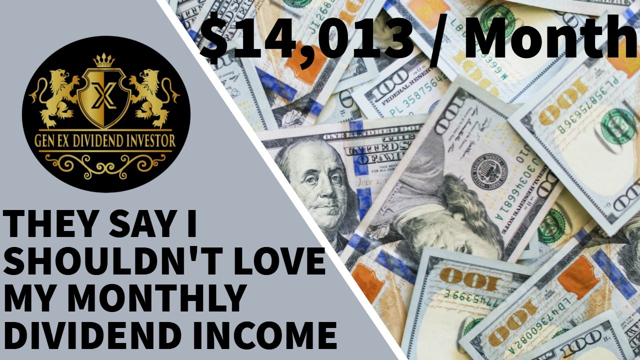 They Say I Shouldn't Love My $14,013 / Month Passive Dividend Income